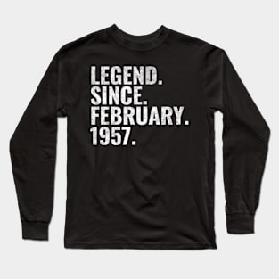 Legend since February 1957 Birthday Shirt Happy Birthday Shirts Long Sleeve T-Shirt